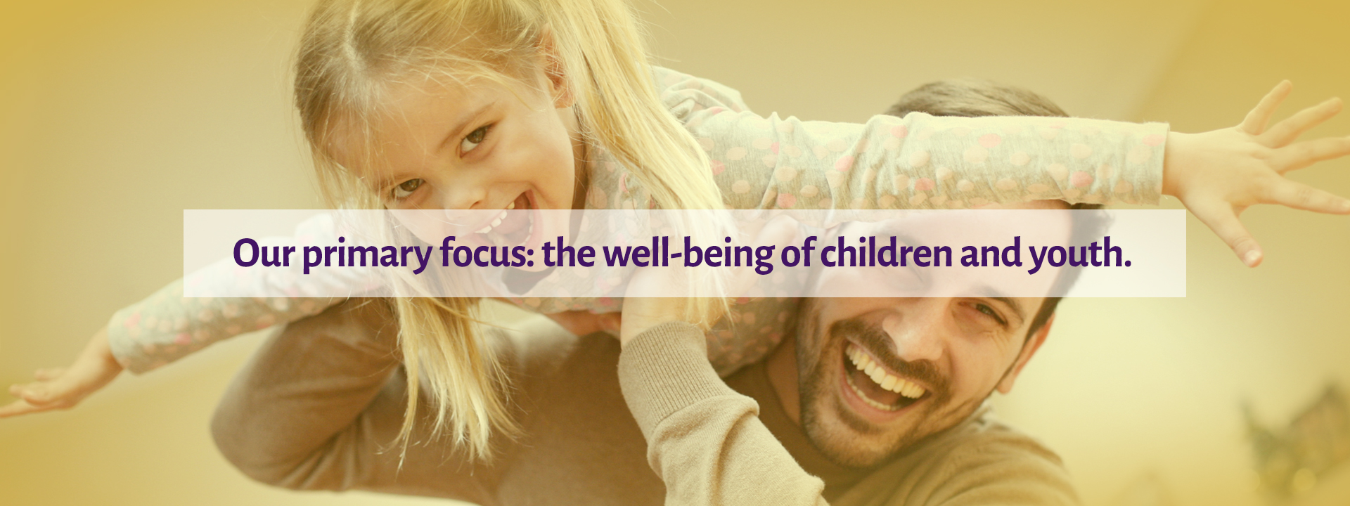 The safety and well-being of children & youth are our main focus.